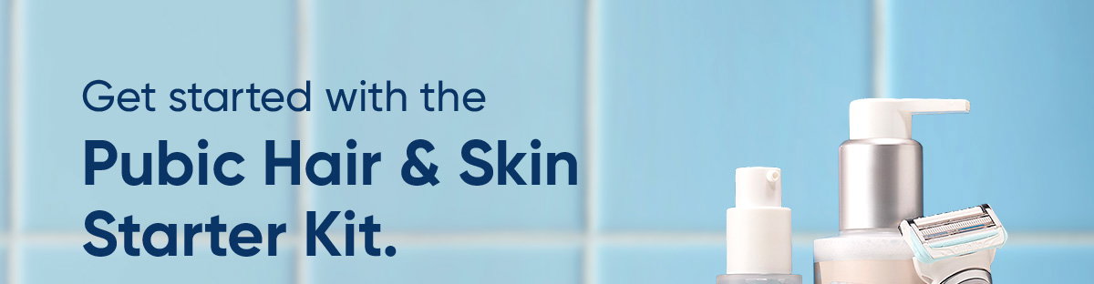 Get started with the Pubic Hair & Skin Starter Kit.