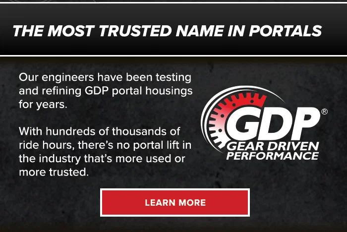 The most trusted name in portals. Our engineers have been testing and refining GDP portal housings for years. With hundreds of thousands of ride hours, there’s no portal lift in the industry that’s more used or more trusted.