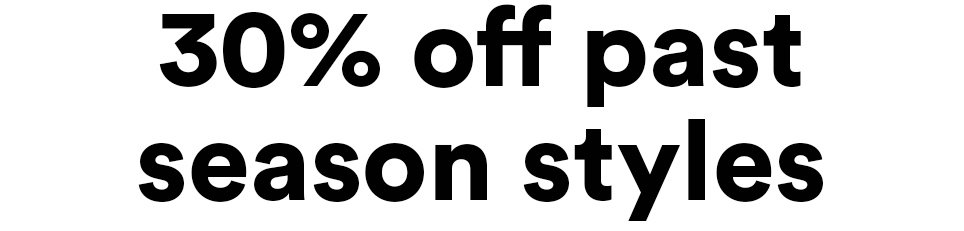 30% off past season styles