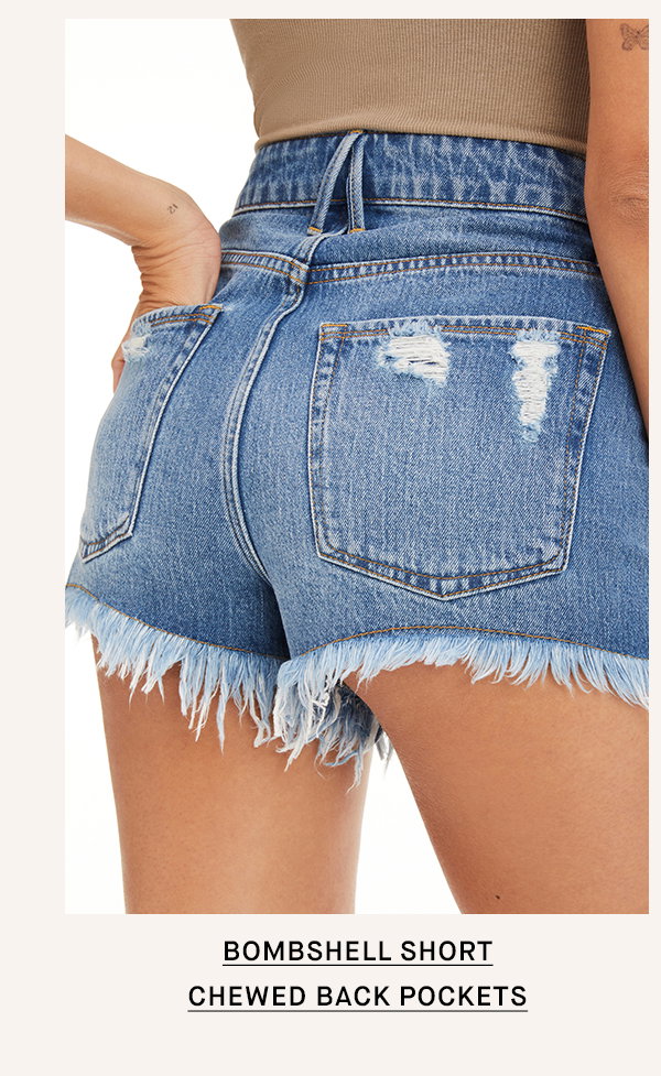 Bombshell Short Chewed Back Pockets 
