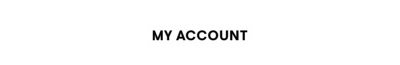 MY ACCOUNT