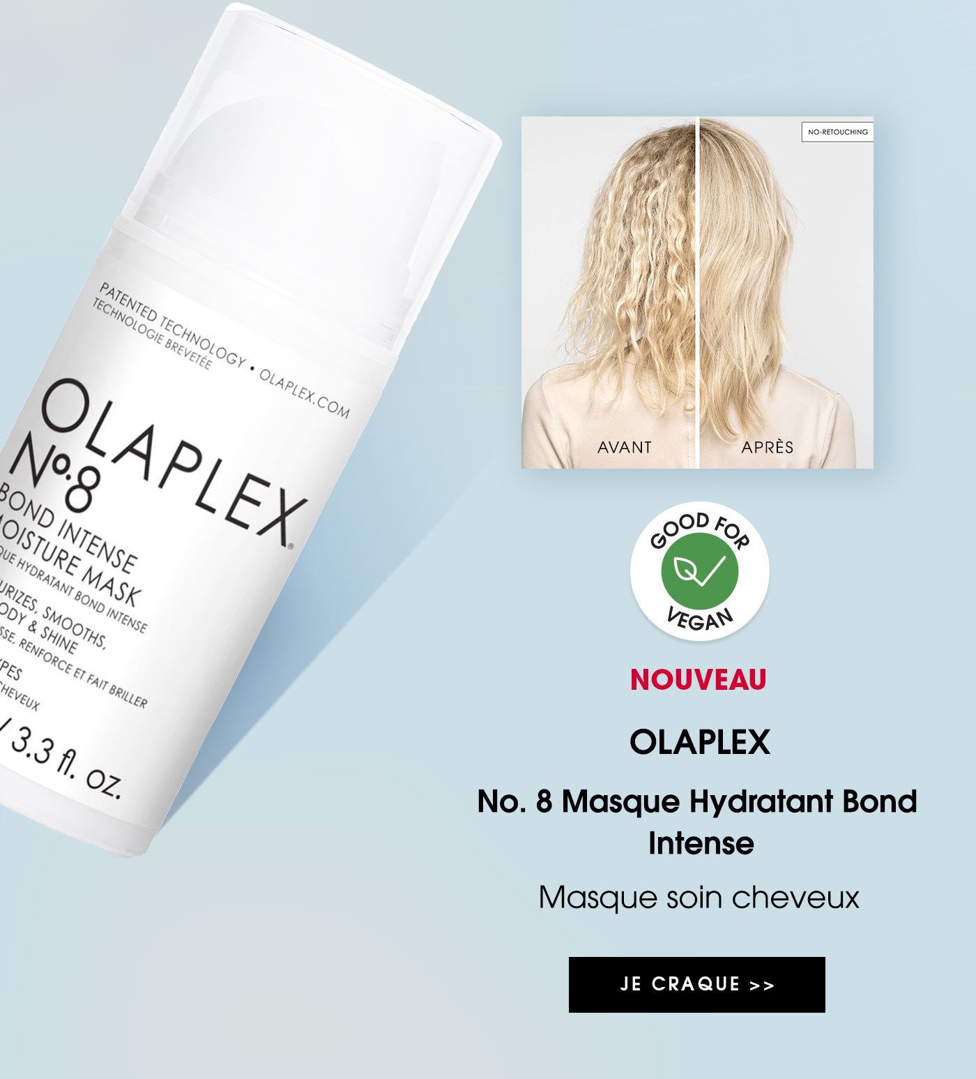 NOUVEAU - OLAPLEX No. 8 Masque Hydratant Bond Intense - Masque soin cheveux | JE CRAQUE >>