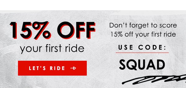 Get 15% Off Your First Ride. Coupon Code: SQUAD