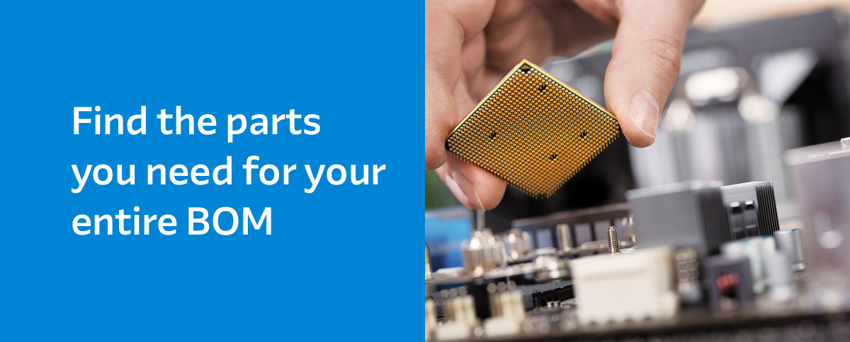 Find the parts your need for your entire BOM