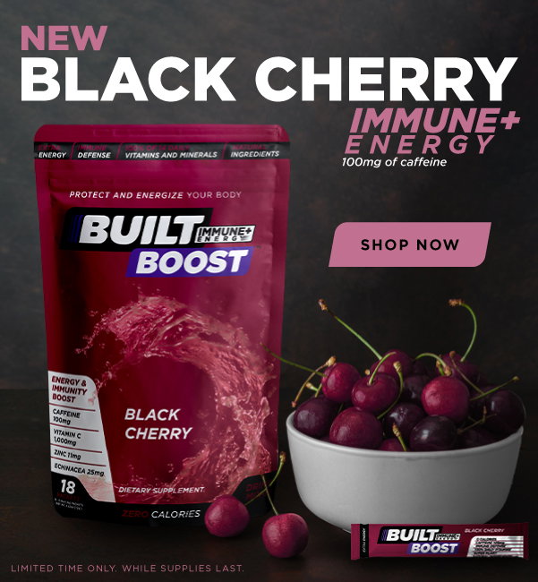 New. Black Cherry Built Boost. Immune plus energy. Shop now. Limited time only. While supplies last. 100mg of caffeine.