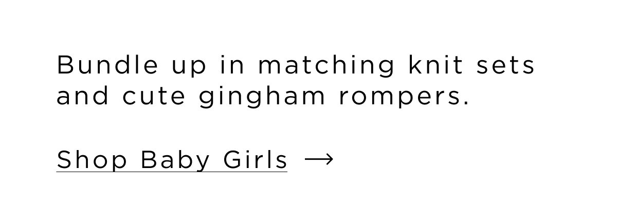 Bundle up in matching knit sets and cute gingham rompers