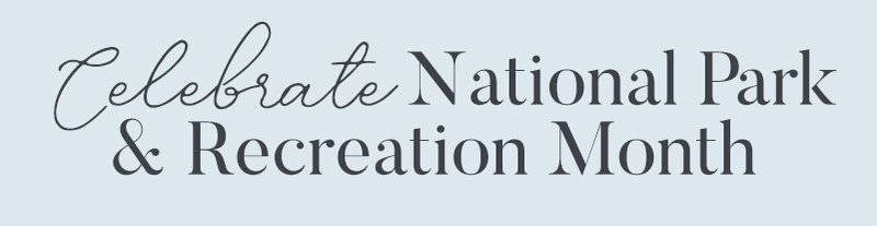 Celebrate National Park & Recration Month