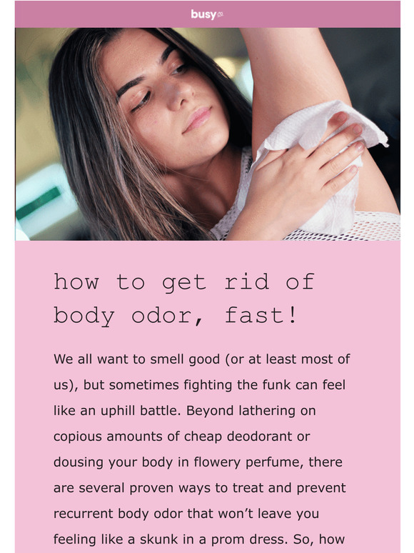 get rid of body odor, fast!