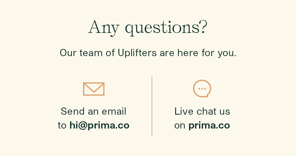 Any questions? Our team of Uplifters are here for you.