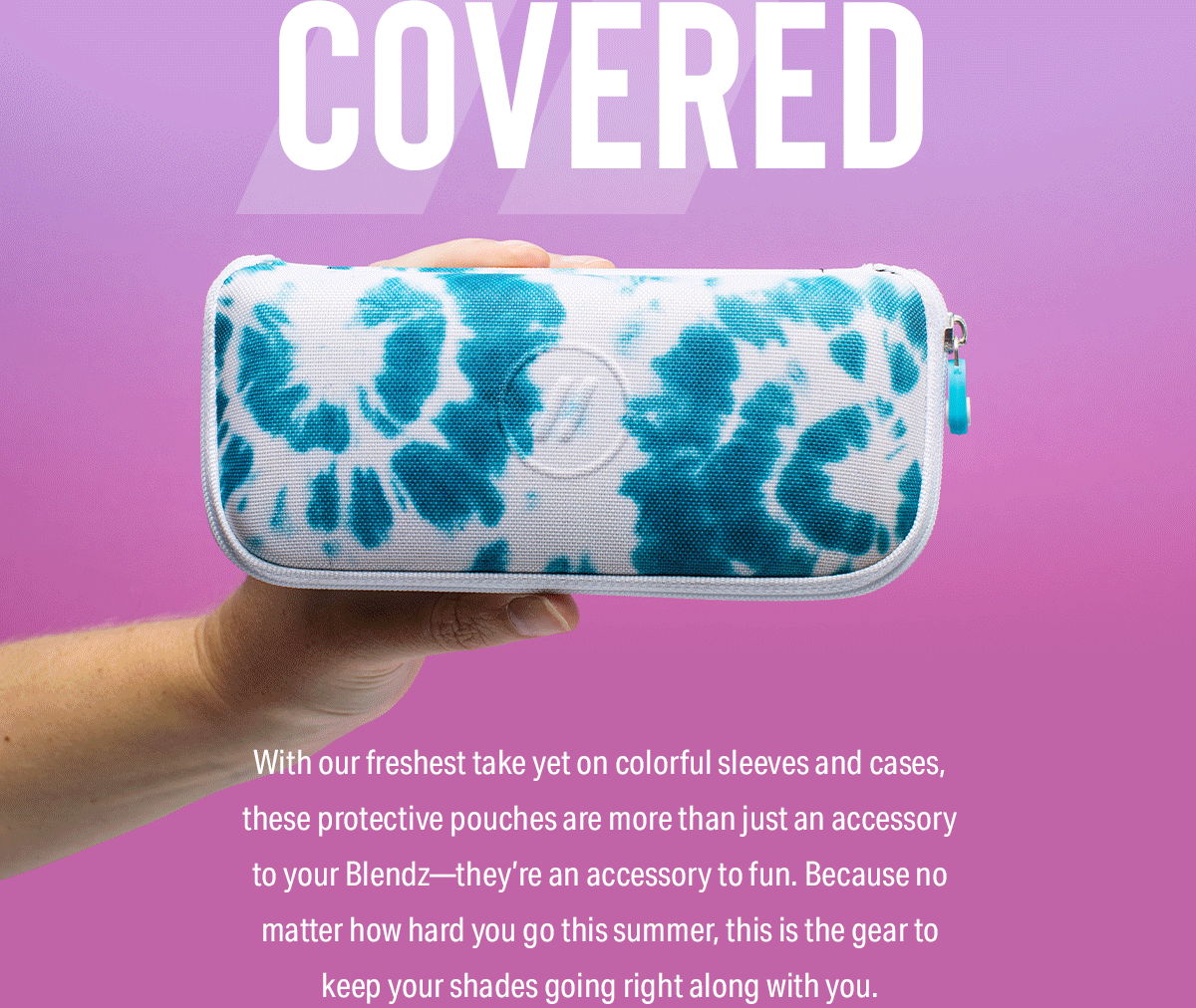 Blenders Eyewear Now Launching Our Freshest Sleeves and Cases Yet