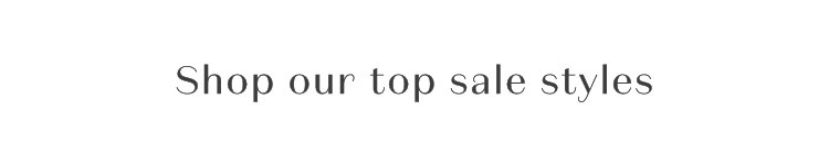 Shop Our Top Sale Styles