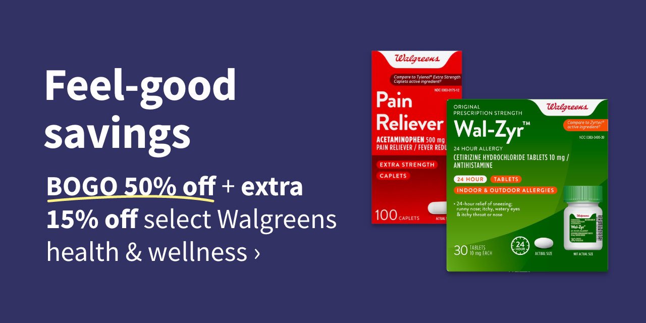 Feel-good savings. BOGO 50% off + extra 15% off select Walgreens health & wellness