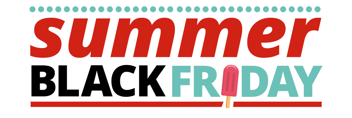 SUMMER BLACK FRIDAY