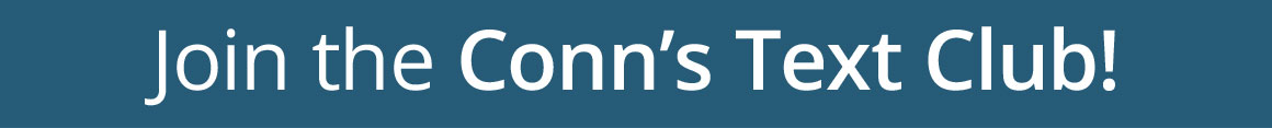 Join the NEW Conn’s Text Club!