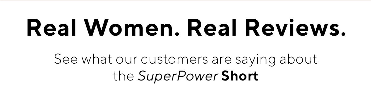 Real Women. Real Reviews. | See what our customers are saying about  the SuperPower Short