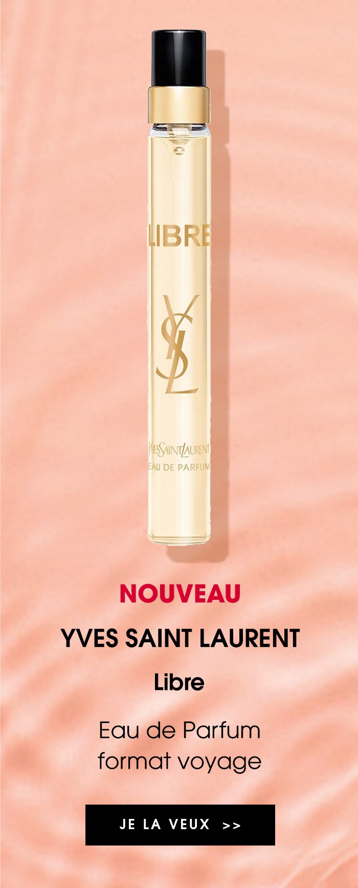 YVES SAINT LAURENT Libre - Eau de Parfum format voyage | JE LA VEUX >>