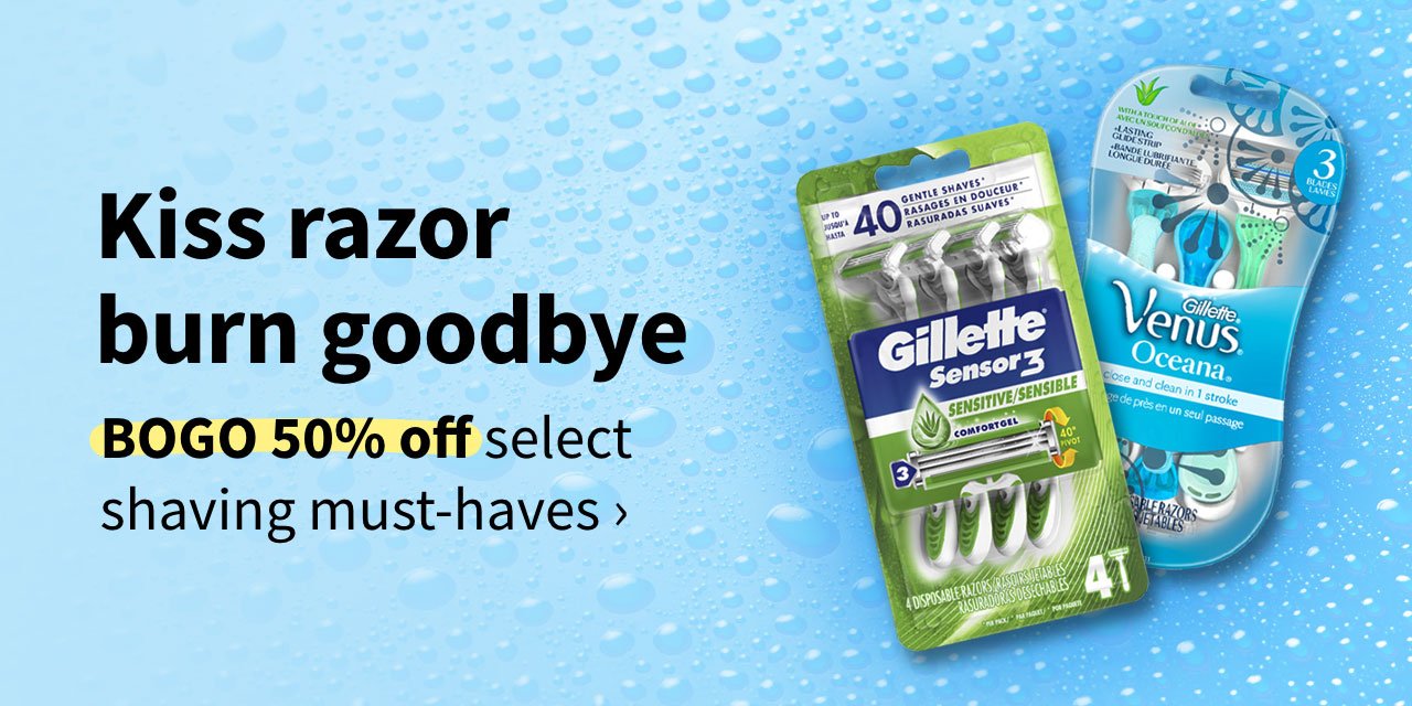 Kiss razor burn goodbye. BOGO 50% off select shaving must-haves