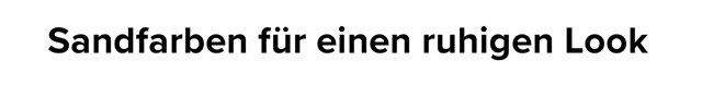 Sandfarben für einen ruhigen Look