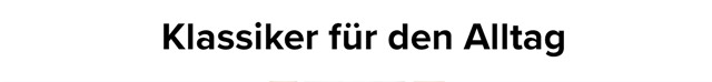 Klassiker für den Alltag