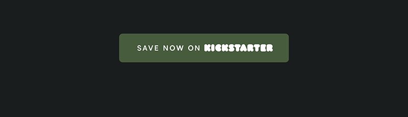 Save now on Kickstarter