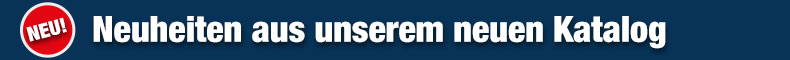Top-Neuaufnahmen - Neue Highlights aus unserem Katalog
