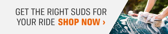 GET THE RIGHT SUDS FOR YOUR RIDE SHOP NOW ›