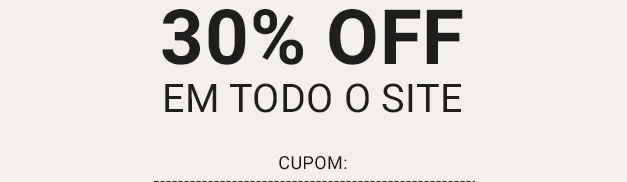 30% off em todo o site. Cupom: