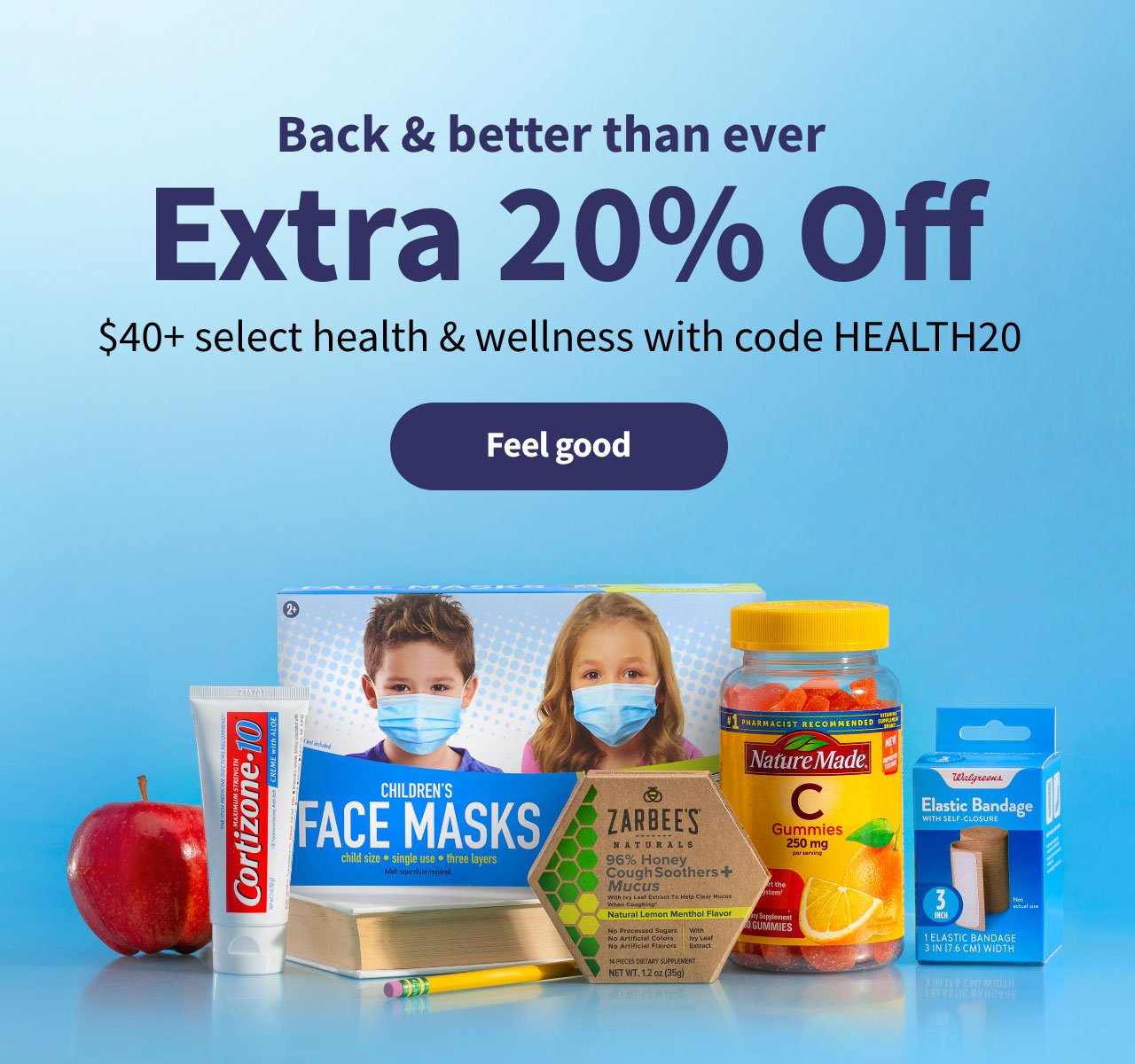 Back & better than ever. Extra 20% Off $40+ select health & wellness with code HEALTH20. Feel good.