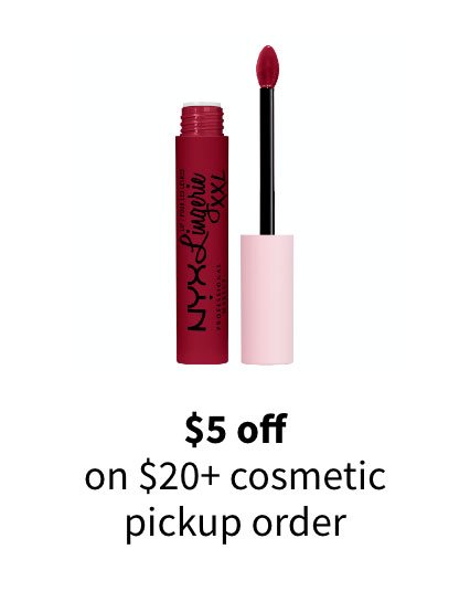 $5 off on $20+ cosmetic pickup order