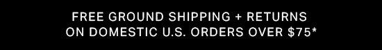 Free Ground Shipping on Domestic US Orders over $75