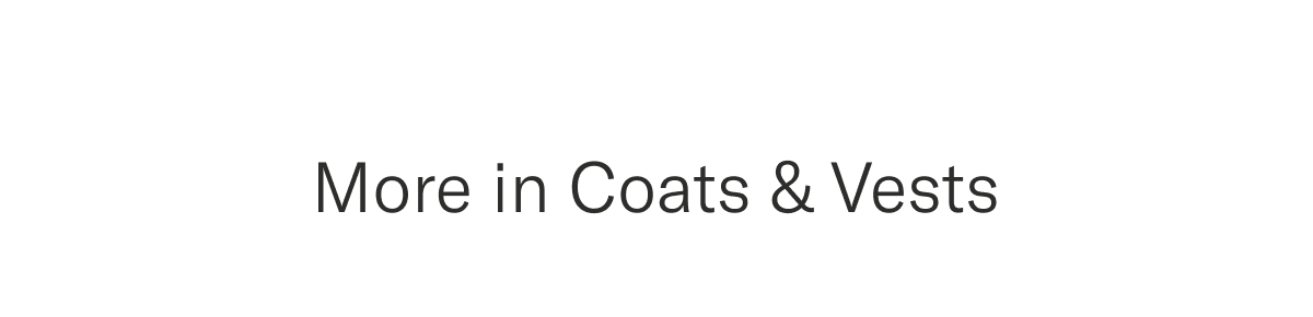 More in Coats & Vests