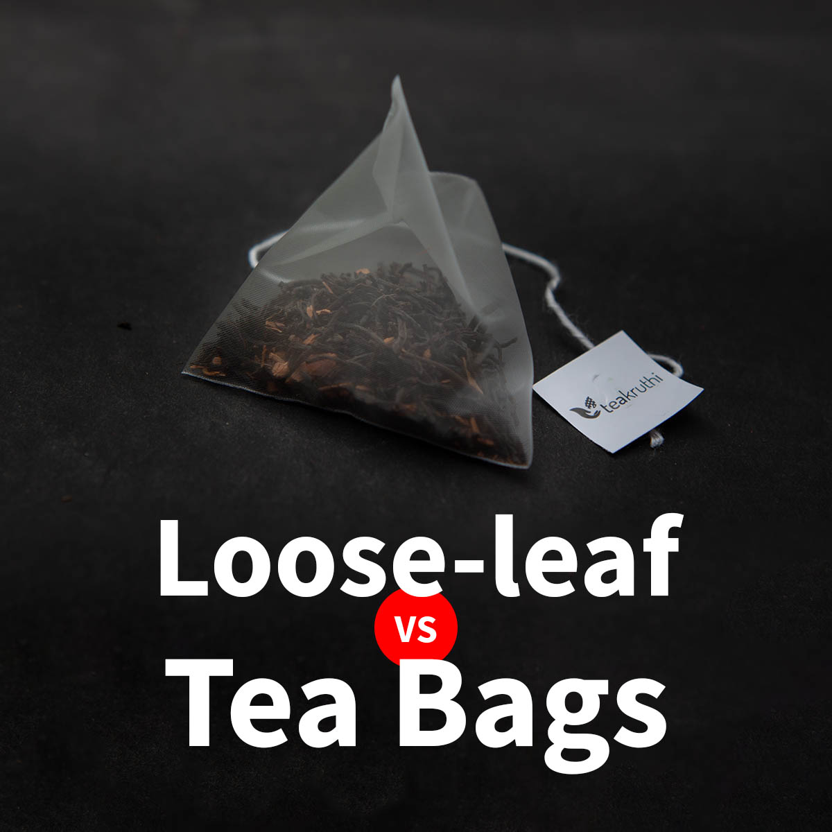 teakruthi Looseleaf Vs Tea Bags, What Is the Difference? Know Here. Milled