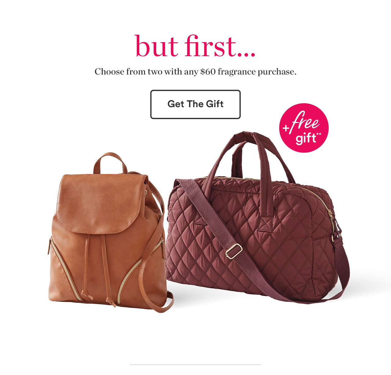 Choose from two with any $60 fragrance purchase