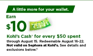 everyone gets $10 kohls cash for every $50 spent. not valid on sephora at kohls. shop now.