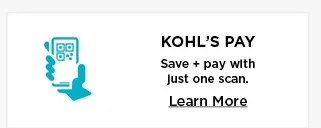 kohls pay. save and pay with just one scan. learn more.