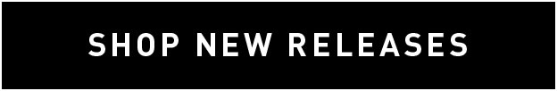 SHOP NEW RELEASES
