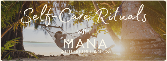 Mana Botanics-Self-Care Rituals