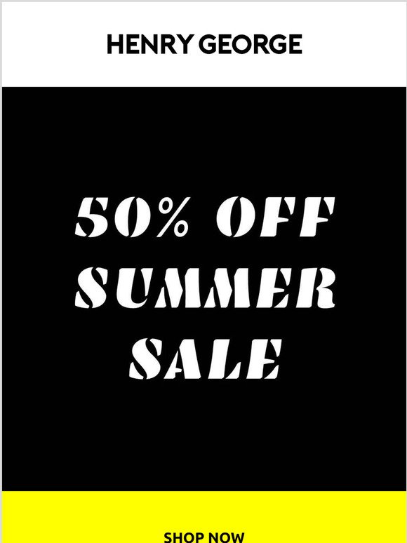 50% OFF EVERYTHING IN OUR SUMMER SALE!