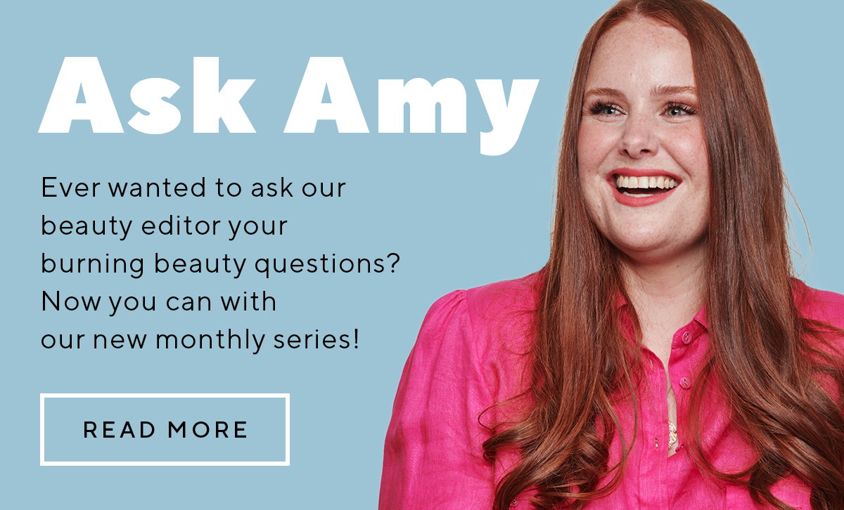 Ever wanted to ask our beauty editor your burning beauty questions? Read more!