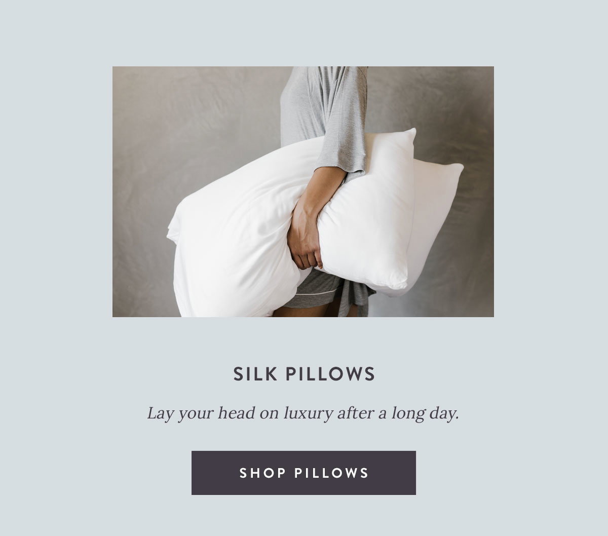 SILK PILLOWS - Lay your head on luxury after a long day. | SHOP PILLOWS