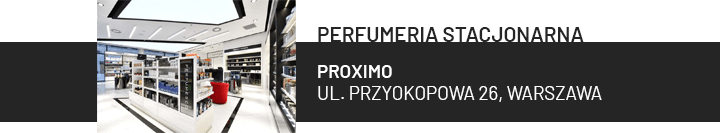 Perfumeria stacjonarna w Warszawie
ul. Przyokopowa 26, budynek Proximo II
