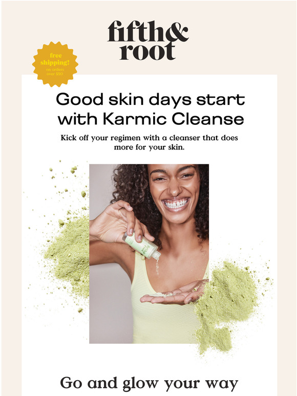 Good skin days start with Karmic Cleanse.