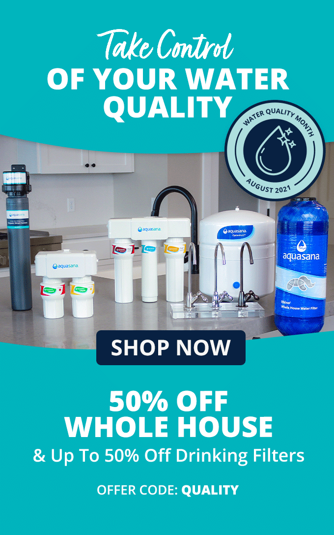 Aquasana Take Control of your Water Quality and Get up to 50 off