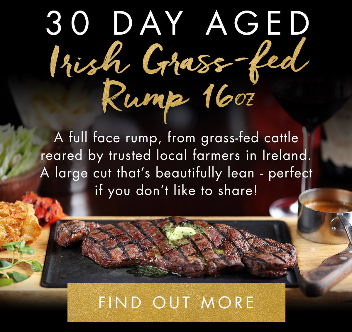 30 day aged Irish Grass-fed Rump 16oz. It really is a must-try!