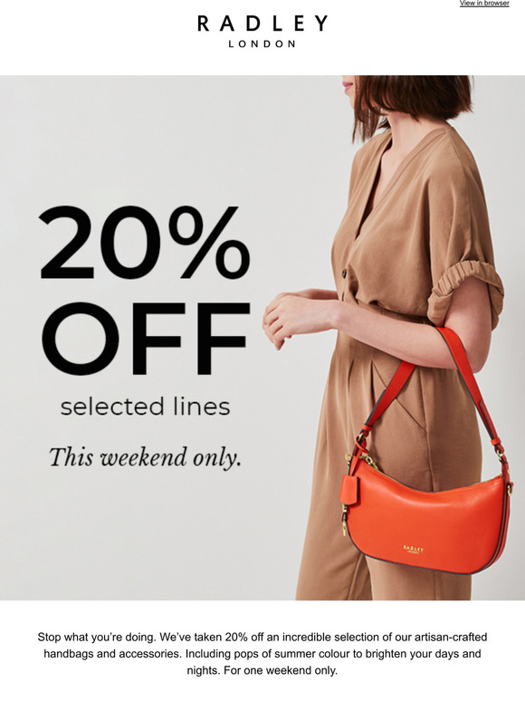 Radley London 20 of all this. One weekend only Milled