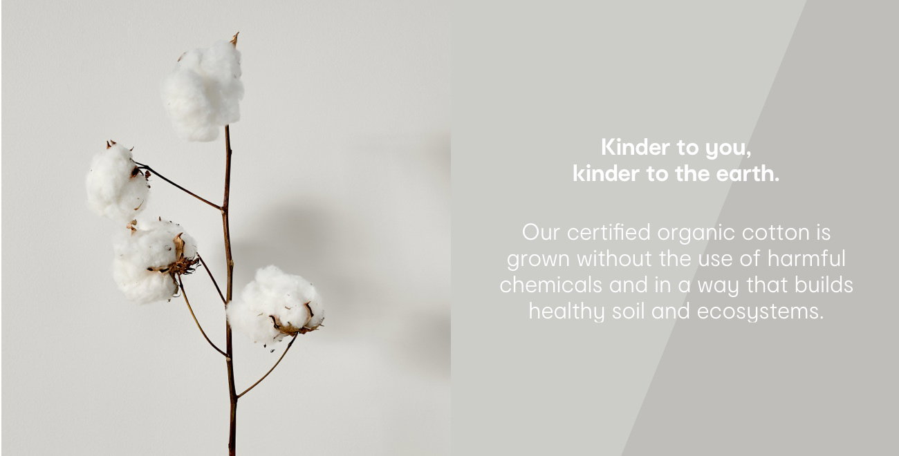 Kinder to you,
kinder to the earth.