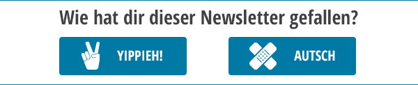 Wie hat dir der Newsletter gefallen