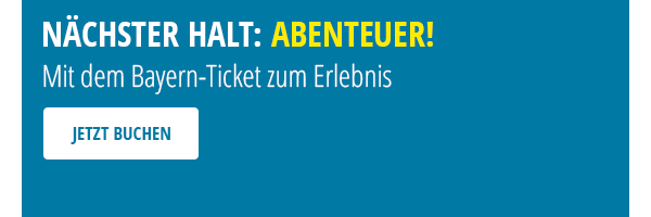 Mit dem Bayern-Ticket zum Erlebnis