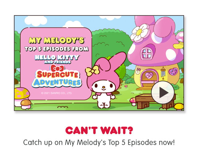 My Melody's Top 5 Episodes  Hello Kitty and Friends Supercute Adventures 