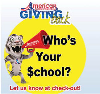 American Furniture Warehouse Giving Back | Who's Your School? | Let us know at check-out!